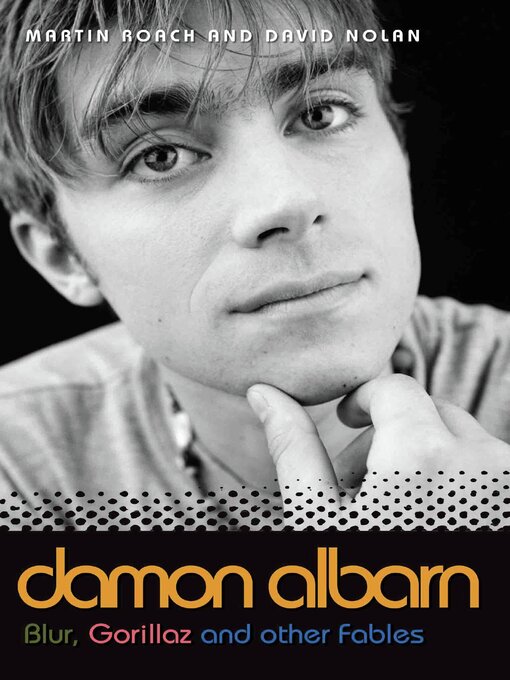 Title details for Damon Albarn--Blur, Gorillaz and Other Fables by Martin Roach - Available
